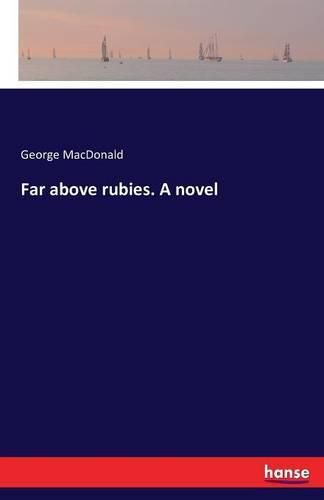 Cover image for Far above rubies. A novel