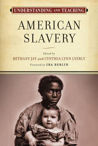 Understanding and Teaching American Slavery