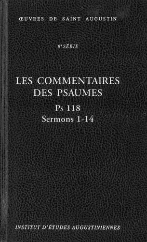 Cover image for Les Commentaires Des Psaumes. PS 118, Sermons 1-14: Enarrationes in Psalmos. PS 118, Sermones 1-14