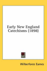 Cover image for Early New England Catechisms (1898)