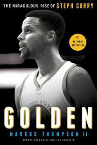 Cover image for Golden: The Miraculous Rise of Steph Curry