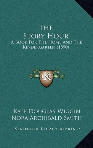 The Story Hour: A Book for the Home and the Kindergarten (1890)