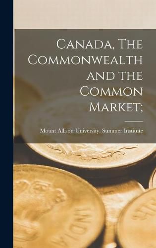Cover image for Canada, The Commonwealth and the Common Market;