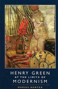 Cover image for Henry Green at the Limits of Modernism
