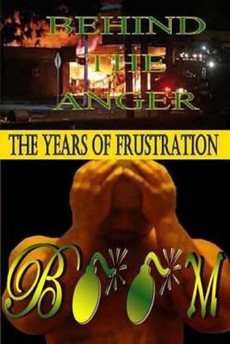Cover image for Behind The Anger (The Years Of Frustration)