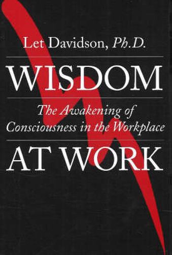 Cover image for Wisdom at Work: The Awakening of Consciousness in the Workplace