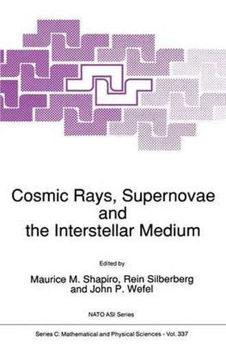 Cosmic Rays, Supernovae and the Interstellar Medium: International Proceedings