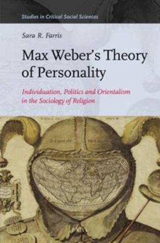Cover image for Max Weber's Theory of Personality: Individuation, Politics and Orientalism in the Sociology of Religion