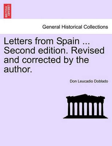 Cover image for Letters from Spain ... Second Edition. Revised and Corrected by the Author.