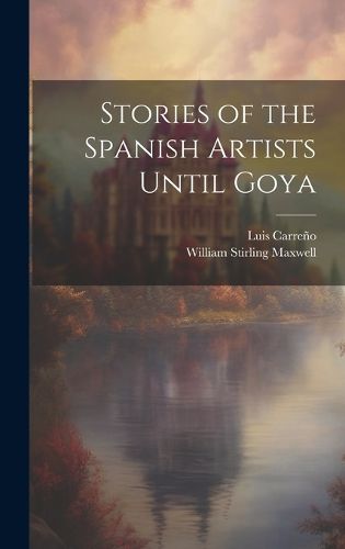 Cover image for Stories of the Spanish Artists Until Goya