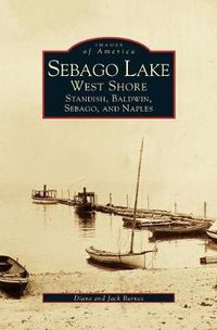 Cover image for Sebago Lake: West Shore: Standish, Baldwin, Sebago, and Naples