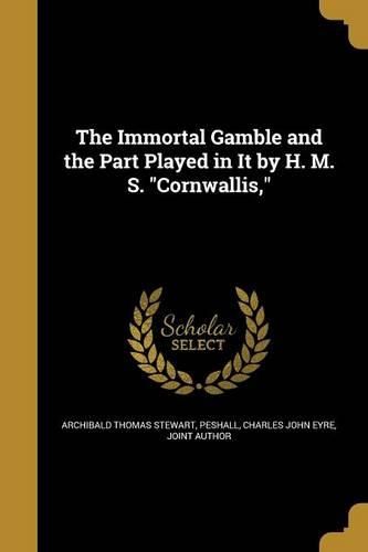 Cover image for The Immortal Gamble and the Part Played in It by H. M. S. "Cornwallis,"