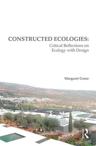 Cover image for Constructed Ecologies: Critical Reflections on Ecology with Design