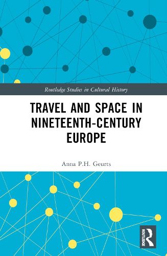 Cover image for Travel and Space in Nineteenth-Century Europe