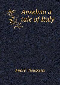 Cover image for Anselmo a tale of Italy