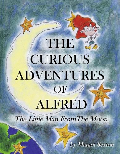 Cover image for THE CURIOUS ADVENTURES OF ALFRED: The Little Man from the Moon
