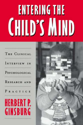 Cover image for Entering the Child's Mind: The Clinical Interview In Psychological Research and Practice