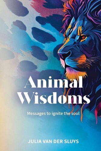 Cover image for Animal Wisdoms; Messages to ignite the soul