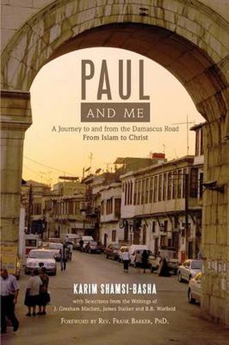 Cover image for Paul and Me: A Journey to and from the Damascus Road, from Islam to Christ