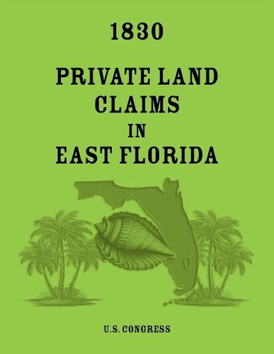 Cover image for 1830 Private Land Claims in East Florida