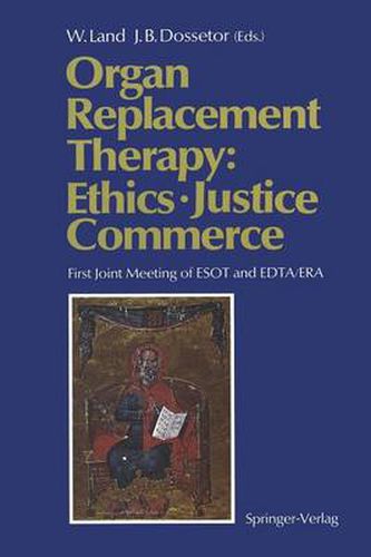 Cover image for Organ Replacement Therapy: Ethics, Justice Commerce: First Joint Meeting of ESOT and EDTA/ERA Munich December 1990