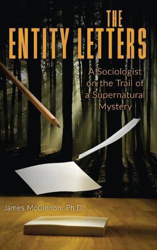 Cover image for The Entity Letters: A Sociologist on the Trail of a Supernatural Mystery