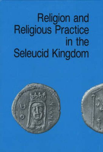 Religion & Religious Practice in the Seleucid Kingdom