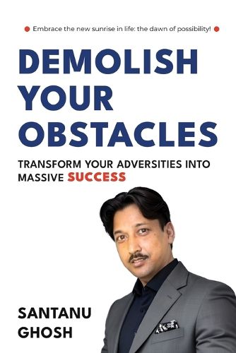 Cover image for Demolish Your Obstacles Transform Your Adversities Into Massive Success