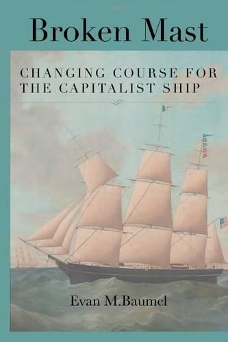 Cover image for Broken Mast: Changing Course for the Capitalist Ship