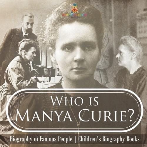 Cover image for Who is Manya Curie? Biography of Famous People Children's Biography Books