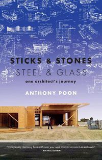 Cover image for Sticks & Stones / Steel & Glass: One Architect's Journey