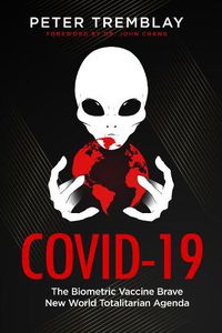 Cover image for Covid-19: The Biometric Vaccine Brave New World Totalitarian Agenda