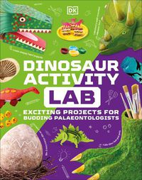 Cover image for Dinosaur Activity Lab: Exciting Projects for Budding Palaeontologists