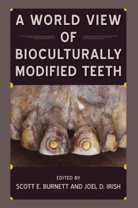 Cover image for A World View of Bioculturally Modified Teeth