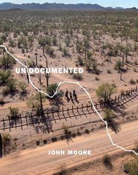 Cover image for Undocumented: Immigration and the Militarization of the U.S.-Mexico Border
