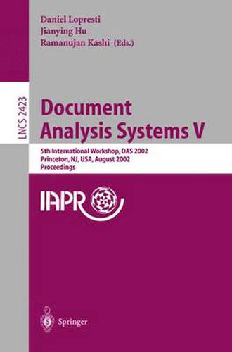 Cover image for Document Analysis Systems V: 5th International Workshop, DAS 2002, Princeton, NJ, USA, August 19-21, 2002. Proceedings