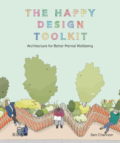 Cover image for The Happy Design Toolkit: Architecture for Better Mental Wellbeing