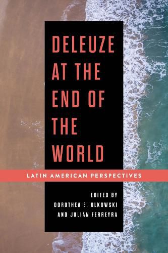 Cover image for Deleuze at the End of the World: Latin American Perspectives