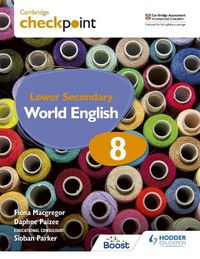 Cover image for Cambridge Checkpoint Lower Secondary World English Student's Book 8