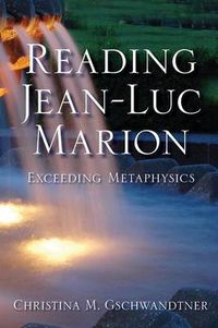 Cover image for Reading Jean-Luc Marion: Exceeding Metaphysics