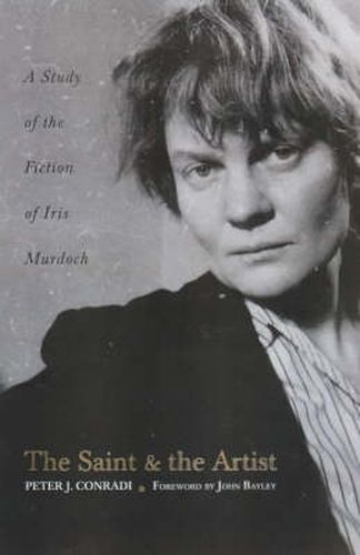The Saint and Artist: A Study of the Fiction of Iris Murdoch