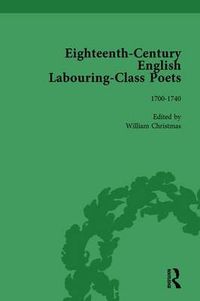Cover image for Eighteenth-Century English Labouring-Class Poets 1700-1800: 1700-1740