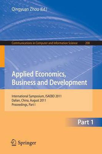 Applied Economics, Business and Development: International Symposium, ISAEBD 2011, Dalian, China, August 6-7, 2011, Proceedings, Part I