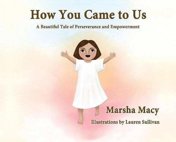 Cover image for How You Came to Us: A Beautiful Tale of Perseverance and Empowerment