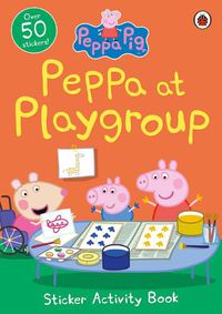 Cover image for Peppa Pig: Peppa at Playgroup Sticker Activity Book