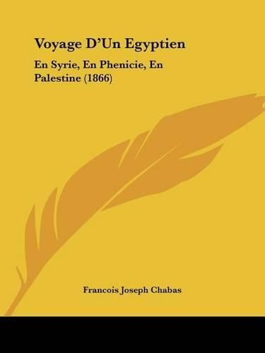 Voyage D'Un Egyptien: En Syrie, En Phenicie, En Palestine (1866)