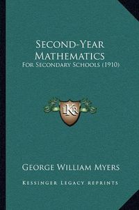 Cover image for Second-Year Mathematics: For Secondary Schools (1910)