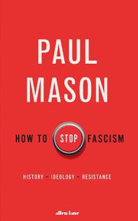 Cover image for How to Stop Fascism: History, Ideology, Resistance