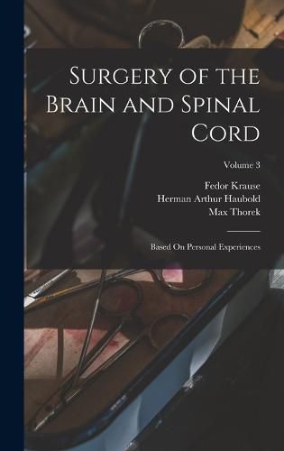 Surgery of the Brain and Spinal Cord, Fedor Krause, Herman Arthur ...