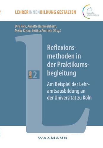 Cover image for Reflexionsmethoden in der Praktikumsbegleitung: Am Beispiel der Lehramtsausbildung an der Universitat zu Koeln